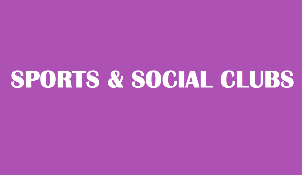SPORTS AND SOCIAL CLUBS