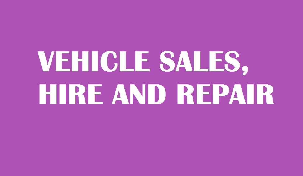 VEHICLE SALES HIRE AND REPAIRS
